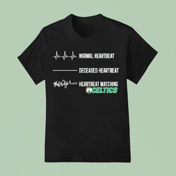 Normal Heartbeat Deceased Heartbeat Heartbeat Watching Boston Celtics T Shirt
