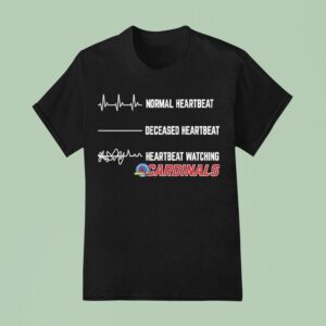 Normal Heartbeat Deceased Heartbeat Heartbeat Watching St Louis Cardinals Logo T Shirt