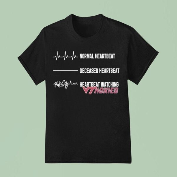 Normal Heartbeat Deceased Heartbeat Heartbeat Watching Virginia Tech Hokies T Shirt