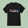 Nov Yes On Prop T Shirt