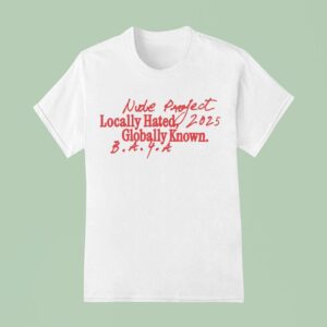 Nude Project Locally Hated Globally Known T Shirt