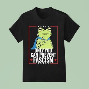 Only You Can Prevent Fascism Portland Frog Protest Anti Ice Anti Fascism T Shirt