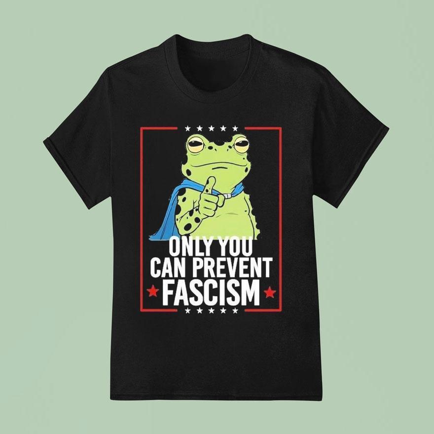 Only You Can Prevent Fascism Portland Frog Protest Anti Ice Anti Fascism T Shirt
