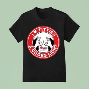 Original I Love Titties And Coors Ligh T Shirt