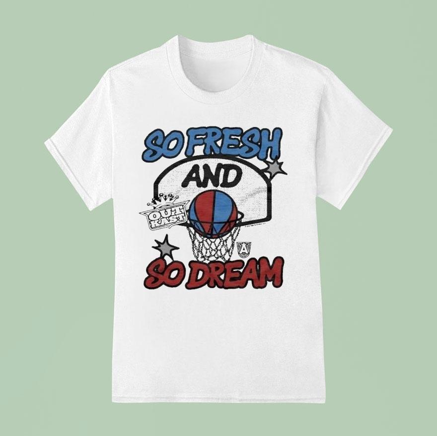 Outkast X Atlanta Dream So Fresh And So Dream T Shirt