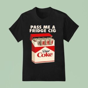 Pass Me A Fridge Cig New T Shirt