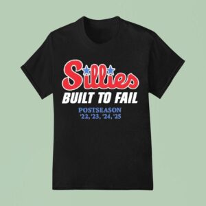 Phillies Parody Sillies Built To Fail Postseason T Shirt
