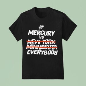 Phoenix Mercury Mercury Vs New York Minnesota Everybody T Shirt