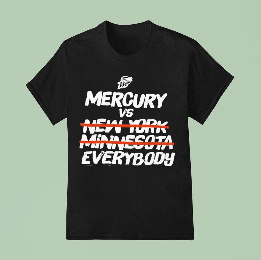 Phoenix Mercury Mercury Vs New York Minnesota Everybody T Shirt