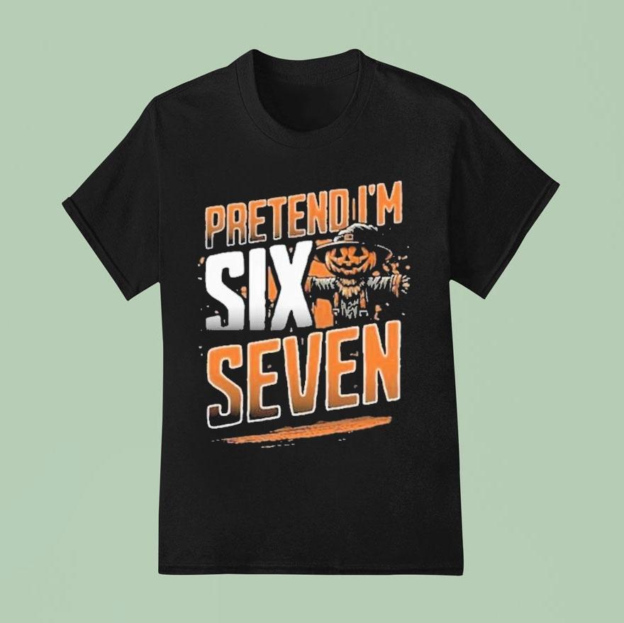 Pretend I M A Six Seven Scarecrow Halloween T Shirt