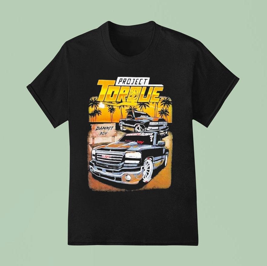 Project Torque Dammit Boy Gmc Silverado Nbs T Shirt