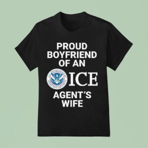 Proud Boyfriend Of An Ice Agent S Wife T Shirt