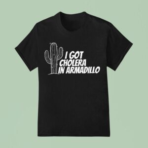 Red Dead Redemption I Got Cholera In Armadillo T Shirt