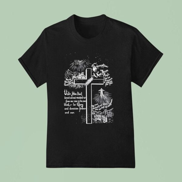 Redemption A New Born Soul I Go To Prepare A Place For You T Shirt