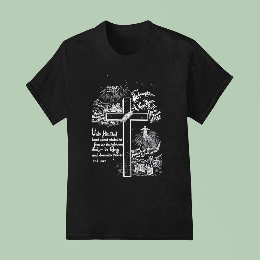 Redemption A New Born Soul I Go To Prepare A Place For You T Shirt