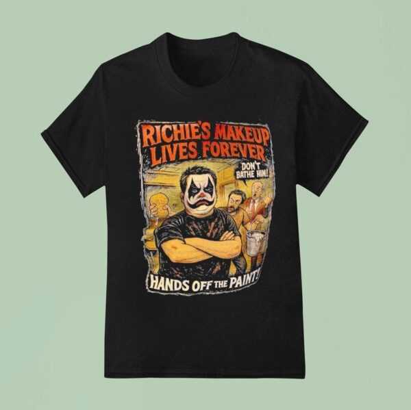 Richie S Makeup Lives Forever Don T Bathe Himv Hands Off The Pain T Shirt