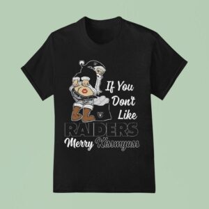 Santa If You Don T Like Las Vegas Raiders Merry Kissmyass Christmas T Shirt