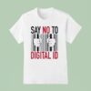 Say No To Digital Id T Shirt