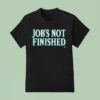 Seattle Mariners Job S Not Finished Mlb T Shirt