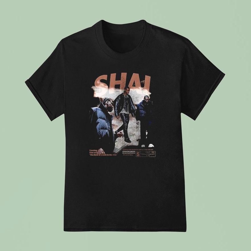 Shai Gilgeous Alexander Starring Shai As The Best Dressed In The Nba T Shirt