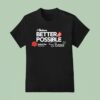 Shania Twain The Shania Twain Foundation I Believe Better Is Possible United Way Thunder Bay T Shirt