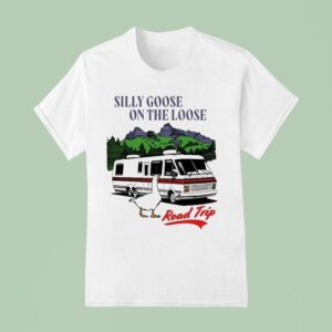 Silly Goose On The Loose Road Trip T Shirt