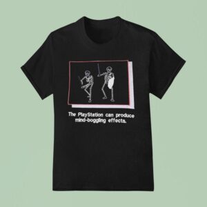 Skeleton The Play Station Can Process Mind Boggling Effects T Shirt