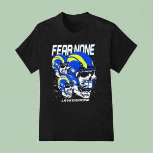 Skull Fear None La Vs Everyone Los Angeles Rams Football T Shirt