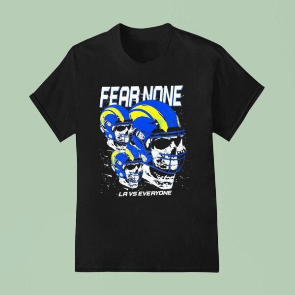 Skull Fear None La Vs Everyone Los Angeles Rams Football T Shirt