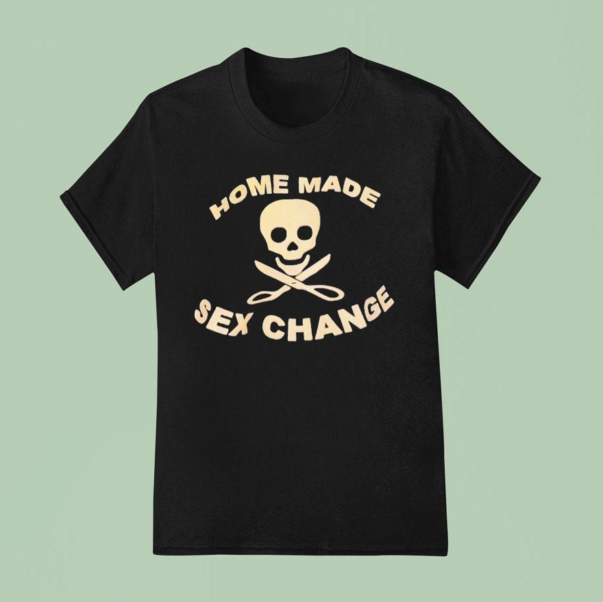 Skull Home Made Sex Change T Shirt