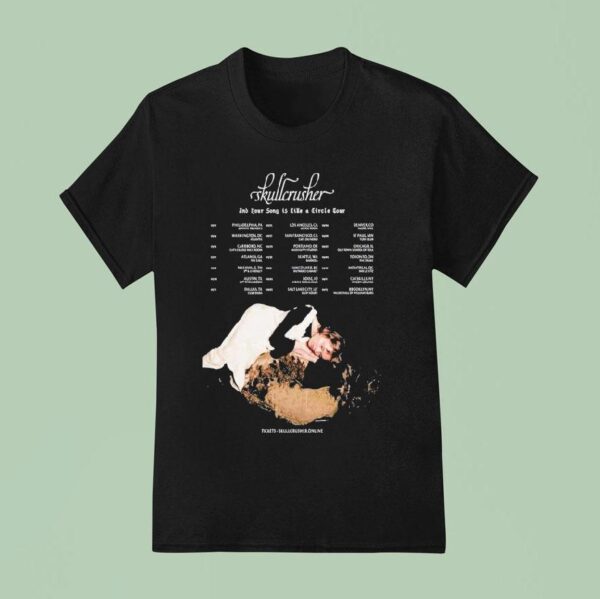 Skullcrusher And Your Song Is Like A Circle Tour T Shirt