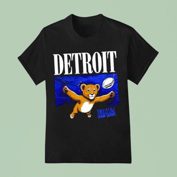 Smells Like Team Spirit Detroit Lions T Shirt