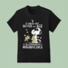 Snoopy And Woodstock The Peanuts If Things Get Better With Age I M Approaching Magnificen T Shirt