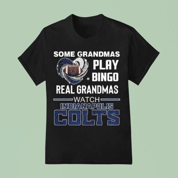 Some Grandmas Play Bingo Real Grandmas Watch Indianapolis Colts Diamond Heart T Shirt