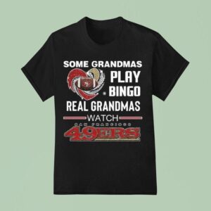 Some Grandmas Play Bingo Real Grandmas Watch San Francisco Ers Diamond Heart T Shirt