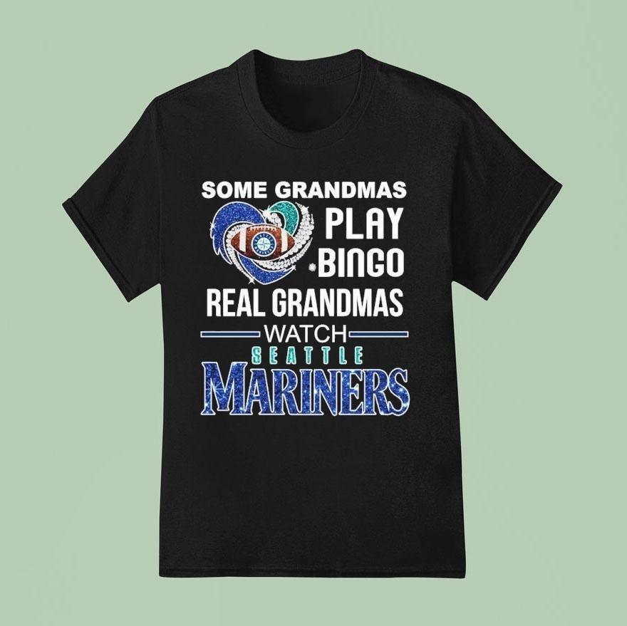 Some Grandmas Play Bingo Real Grandmas Watch Seattle Mariners Diamond Hear T Shirt