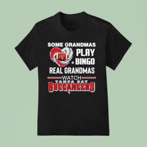 Some Grandmas Play Bingo Real Grandmas Watch Tampa Bay Buccaneers T Shirt