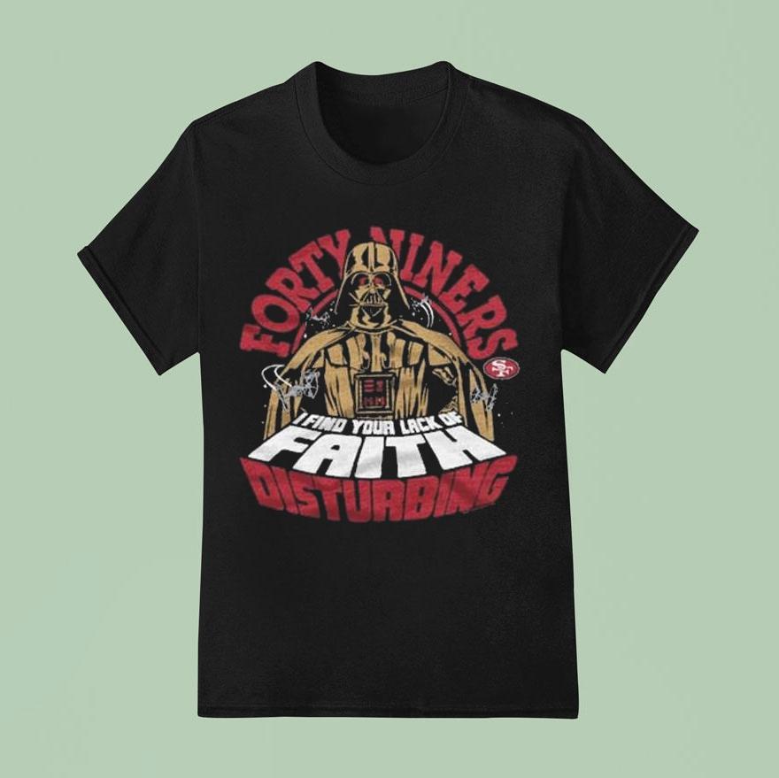 Star Wars X San Francisco Ers Darth Vader I Find Your Lack Of Faith Disturbing T Shirt
