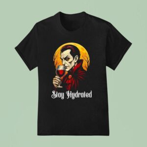 Stay Hydrated Vampire Dracula Glass Of Blood Halloween T Shirt
