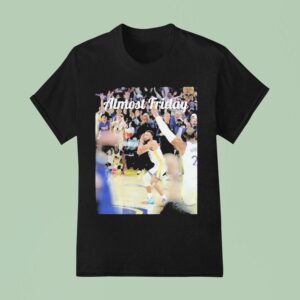 Stephen Curry Almost Friday Night Nigh T Shirt