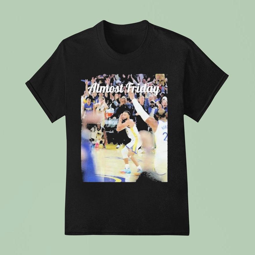 Stephen Curry Almost Friday Night Nigh T Shirt