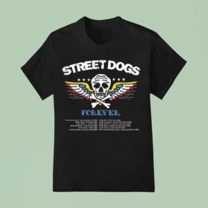Street Dogs Band Forever European Tour Dates Lis T Shirt