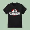 Strongest Man On Earth T Shirt
