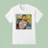 Superman Bra This Is A Job For Crap I M Already In Costume T Shirt