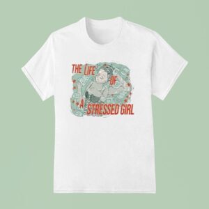 Swift The Life Of A Stressed Girl T Shirt
