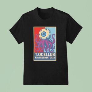 T Ocellus For President T Shirt