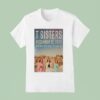 T Sisters Dec Felton Music Hall Felton Ca T Shirt