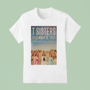 T Sisters Dec Felton Music Hall Felton Ca T Shirt