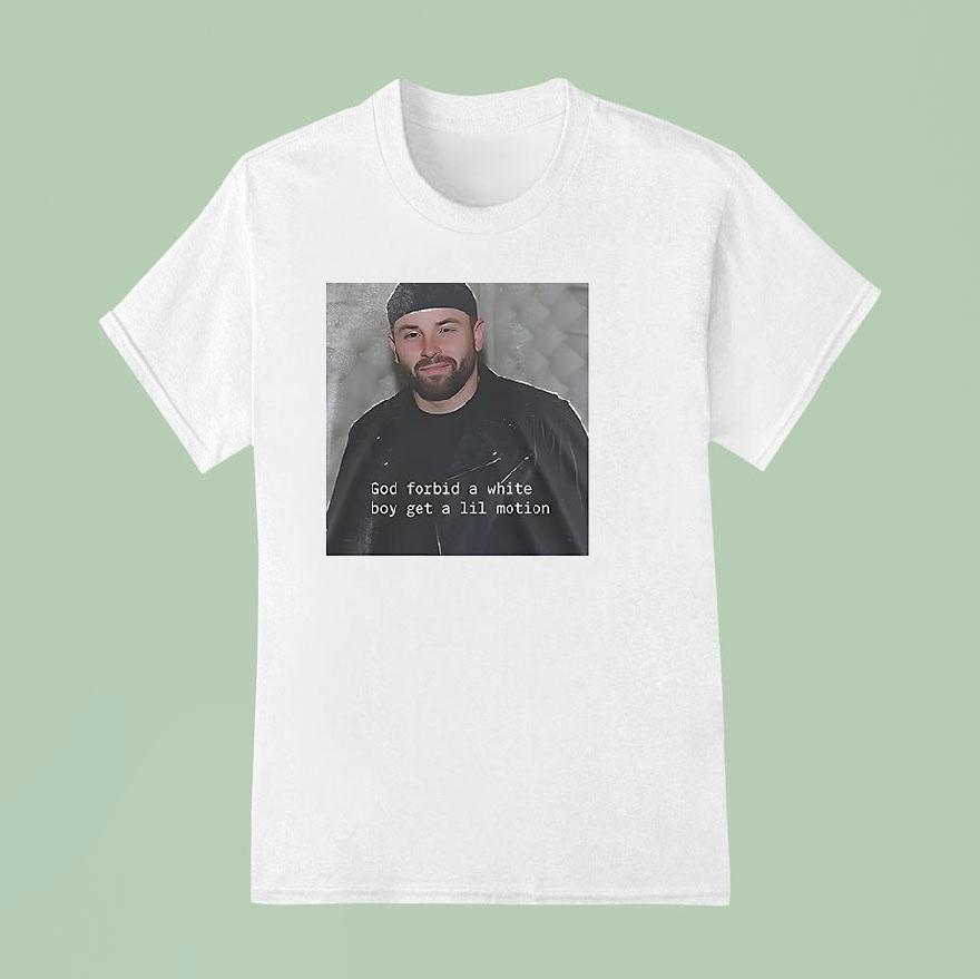 Tampa Bay Buccaneers Baker Mayfield God Forbid A White Boy Get A Lil Motion T Shirt