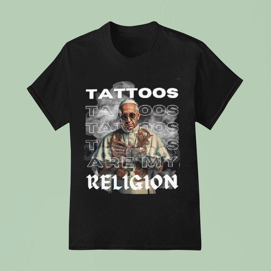 Tattoos Are My Religion T Shirt